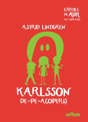 Karlsson de-pe-acoperiș | Cărțile de aur ale copilăriei - Astrid Lindgren