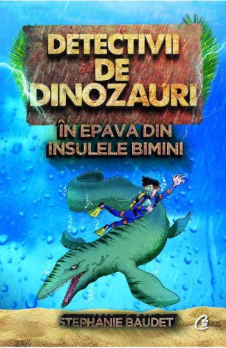 Detectivii de dinozauri - Vol 2 - In epava din Insulele Bimini