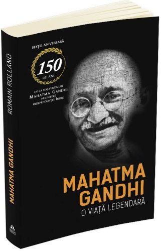 Mahatma Gandhi - O viata legendara Biografia 