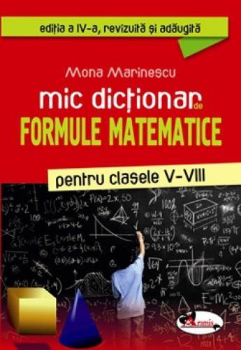 Mic dictionar de formule matematice pentru clasele V-VIII Editia a IV-a