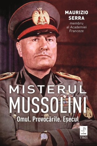 Misterul Mussolin - Omul Provocarile Esecul