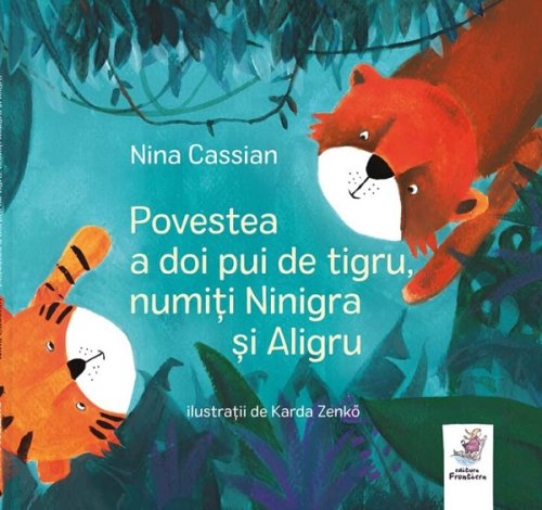 Povestea a doi pui de tigru numiti ninigra si aligru - ed 3