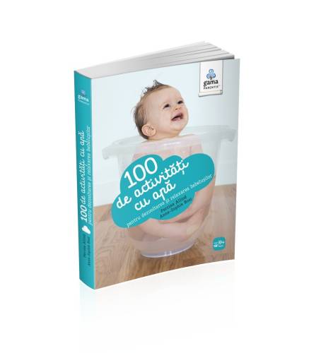 Gama - 100 de activitati cu apa pentru dezvoltarea si relaxarea bebelusului |
