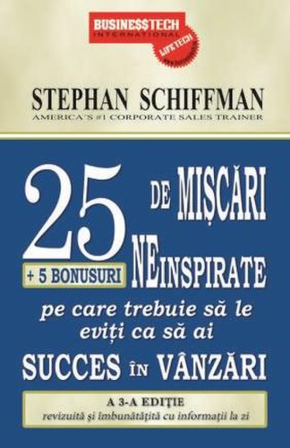  25 de miscari neinspirate + 5 bonusuri pe care trebuie sa le eviti ca sa ai succes in vanzari | Stephan Schiffman