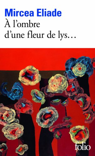 A l'ombre d'une fleur de lys | Mircea Eliade