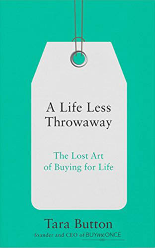 A Life Less Throwaway | Tara Button