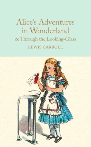Alice's Adventures in Wonderland & Through the Looking-Glass: And What Alice Found There | Lewis Carroll