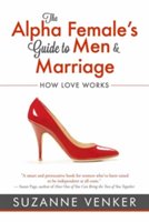 Alpha female's guide to men and marriage | suzanne venker