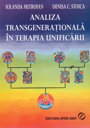 Analiza transgenerationala in terapia unificarii | Iolanda Mitrofan, Cristina Denisa Stoica