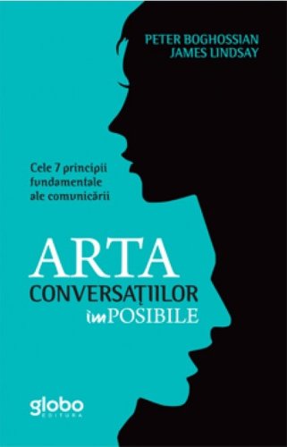 Arta conversatiilor imposibile | Peter Boghossian, James Lindsay