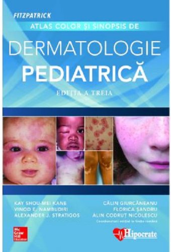 Atlas color si sinopsis de dermatologie pediatrica | Kay Shou-Mei Kane, Vinod Nambudiri, Florica Sandru