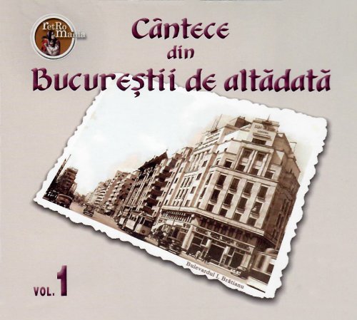 Cantece din Bucurestii de altadata - Vol. 1 | Various Artists