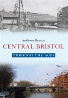 Central bristol through the ages | anthony beeson