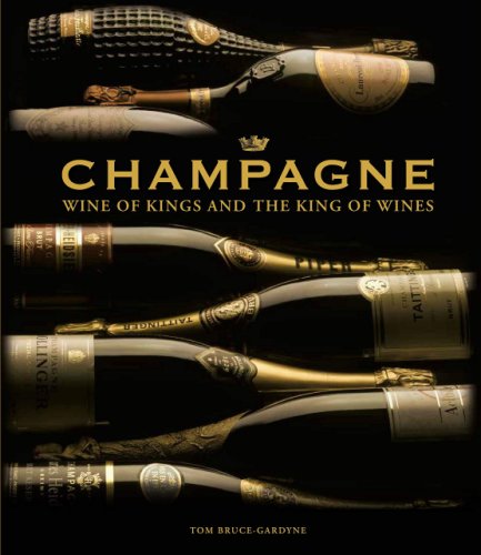 Champagne: Wine of Kings and the King of Wines | Tom Bruce-Gardyne