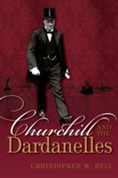 Churchill and the dardanelles | christopher m. bell