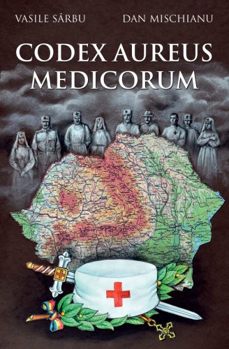 Codex Aureus Medicorum | Vasile Sarbu, Dan Mischianu
