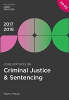 Core Statutes on Criminal Justice & Sentencing 2017-18 | Martin Wasik