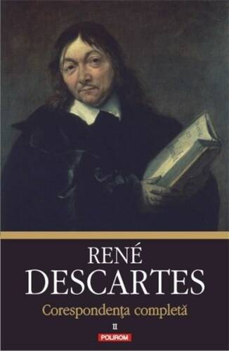 Corespondenta completa. Volumul al II-lea: 1639-1644 | Rene Descartes