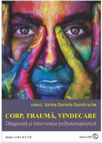 Corp, trauma, vindecare. Diagnoza si interventie psihoterapeutica | Sorina Daniela Dumitrache