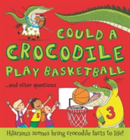 Could a Crocodile Play Basketball? | Camilla de la Bedoyere