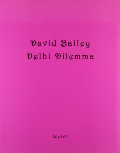 David bailey's delhi dilemme | david bailey