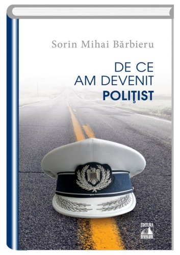 De ce am devenit politist | Sorin Mihai Barbieru