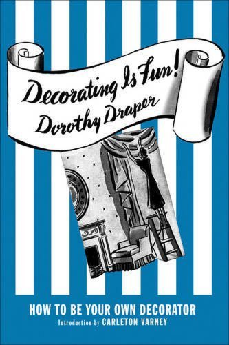 Decorating Is Fun! - How To Be Your Own Decorator | Dorothy Draper