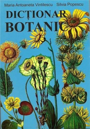 Dictionar Botanic | Maria Antoaneta Vintilescu, Silvia Popescu