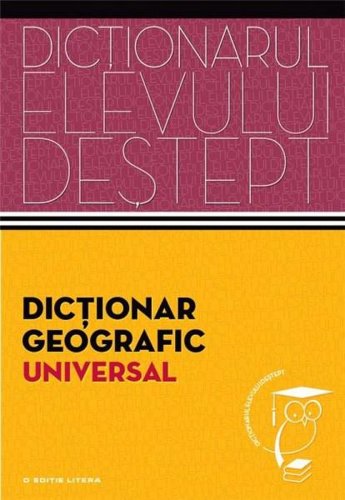 Dictionar geografic universal - Dictionarul elevului destept | Anatol Eremia