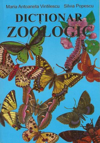 Dictionar zoologic | Maria Antoaneta Vintilescu, Silvia Popescu