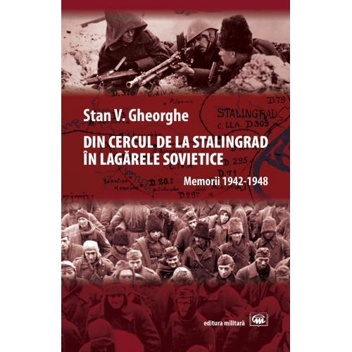 Din cercul de la Stalingrad in lagarele sovietice | Stan V. Gheorghe