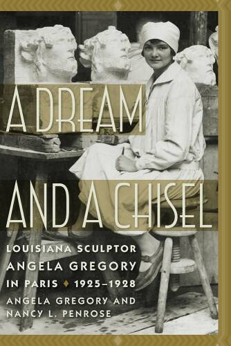 Dream and a chisel | angela gregory, nancy l. penrose