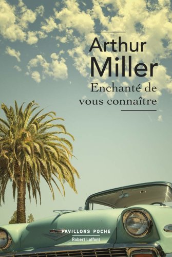 Enchante de vous connaitre | Arthur Miller