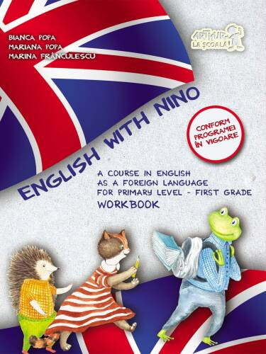 English with Nino. Caietul elevului. Clasa I | Bianca Popa, Mariana Popa, Marina Franculescu