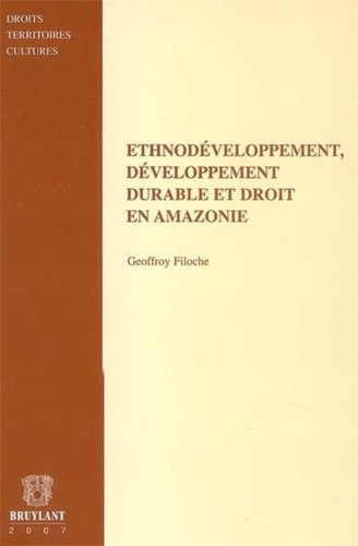 Ethnodéveloppement, développement durable et droit en Amazonie | Geoffroy Filoche