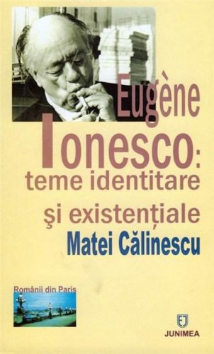 Eugene Ionesco: teme identitare si existentiale | Matei Calinescu