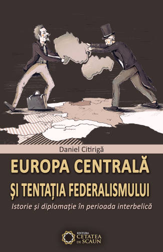 Europa centrala si tentatia federalismului | daniel citiriga
