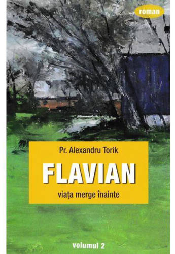 Flavian vol.2: Viata merge inainte | Alexandru Torik