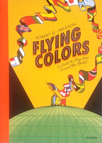 Flying colours: a guide to flags from around the world | robert g. fresson