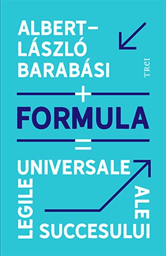 Formula. Legile universale ale succesului | Albert-Laszlo Barabasi