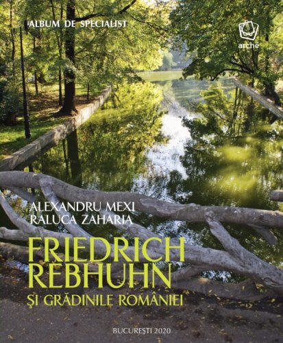 Friedrich Rebhuhn si Gradinile Romaniei | Raluca Zaharia, Alexandru Mexi