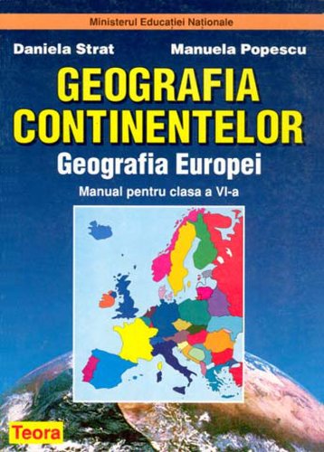 Geografia continentelor. geografia europei, manual pentru clasa a vi-a | daniela strat , manuela popescu 