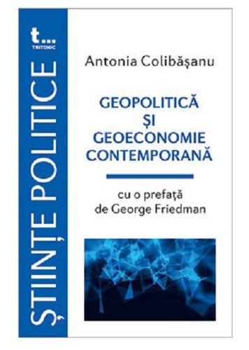 Geopolitica si geoeconomie contemporana | antonia colibasanu