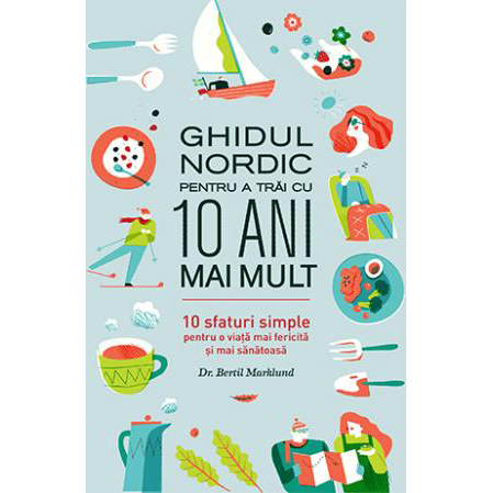 Ghidul nordic pentru o viata mai fericita si mai sanatoasa | Dr. Bertil Marklund