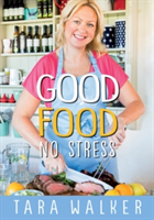 Good Food, No Stress | Tara Walker