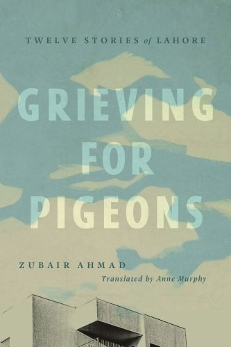 Grieving for Pigeons | Zubair Ahmad, Anne Murphy