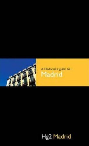 Hg2: A Hedonist's Guide to Madrid | Simon Hunter, Beverley Fearis