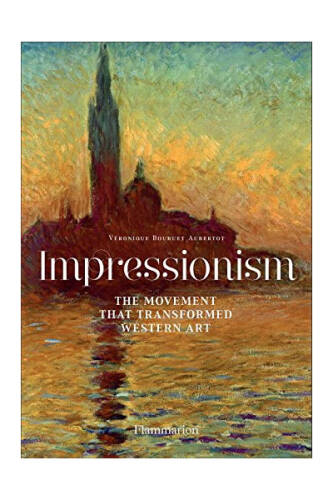 Impressionism - The Movement that Transformed Western Art | Veronique Bouruet Aubertot