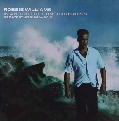 In and Out of Conciousness - Greatest Hits 1990 - 2010 | Robbie Williams