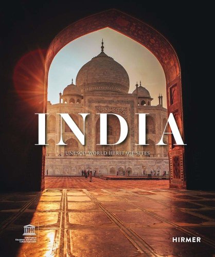 India: UNESCO World Heritage Sites | Shikha Jain, Vinaysheel Oobero, Rohit Chawla
